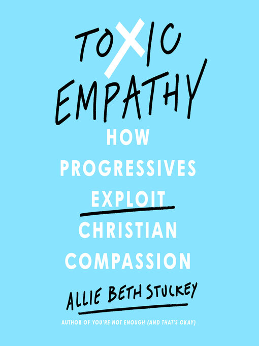 Title details for Toxic Empathy by Allie Beth Stuckey - Available